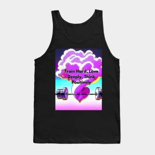 Train Hard, Love Deeply, Think Positively T-SHIRT Tank Top